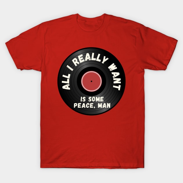 All I Really Want T-Shirt by Popish Culture